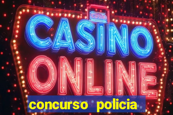 concurso policia civil bahia